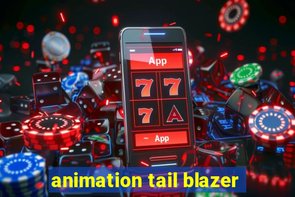 animation tail blazer